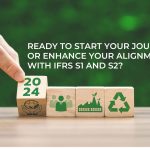 READY TO START YOUR JOURNEY OR ENHANCE YOUR ALIGNMENT WITH IFRS S1 AND S2?